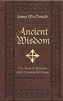 Ancient Wisdom: The Book of Proverbs With Devotions for Today