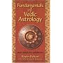 Fundamentals of Vedic Astrology: v. 1: Vedic Astrologer's Handbook