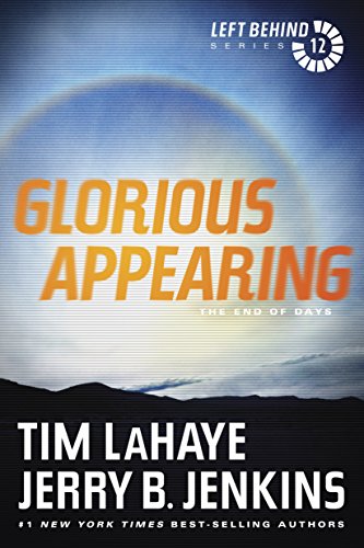 Glorious Appearing: The End of Days (Left Behind Book 12)