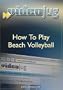 How To Play Beach Volleyball