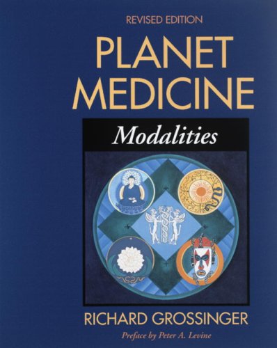 Planet Medicine, Revised Edition: Modalities