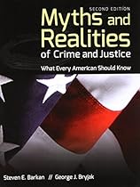 Myths And Realities Of Crime And Justice: What Every American Should Know Myths And Realities Of Crime And Justice: What Every American Should Know