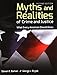 Myths and Realities of Crime and Justice: What Every American Should Know