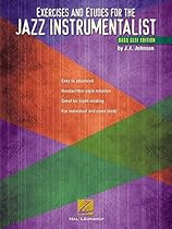 Exercises and Etudes for the Jazz Instrumentalist: Bass Clef Edition Exercises and Etudes for the Jazz Instrumentalist: Bass Clef Edition
