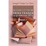 Histoire litt?raire de la France au quatorzi?me si?cle: Discours sur l\'?tat des lettres par Victor Le Clerc. Discours sur l\'?tat des beaux-arts par Ernest Renan. Tome 1 book cover