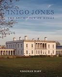 Inigo Jones: The Architect of Kings (Studies in British Art)