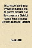 Districts of the Canta Province Districts of the Canta Province: Santa Rosa de Quives District, San Buenaventura District, Casanta Rosa de Quives Dist-
