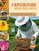 L'apiculture mois par mois : Toutes les informations et les gestes utiles pour conduire son rucher de janvier � d�cembre