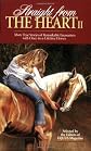 Straight from the Heart II: More True Stories of Remarkable Encounters with Once-in-a-Lifetime Horses