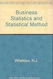 Wheldon's business statistics and statistical method