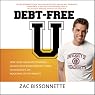 Debt-Free U: How I Paid for an Outstanding College Education Without Loans, Scholarships, or Mooching off My Parents