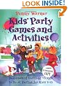 Kids' Party Games and Activities: Hundreds of Exciting Things to Do at Parties for Kids 2-12 (Children's Party Planning Books)