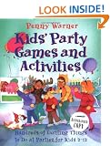 Kids' Party Games and Activities: Hundreds of Exciting Things to Do at Parties for Kids 2-12 (Children's Party Planning Books)