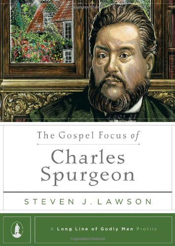 The Gospel Focus of Charles Spurgeon Long Line of Godly Men Profiles156792400X