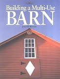 Books on Gazebo item: Building a Multi-Use Barn: For Garage, Animals, Workshop, or Studio