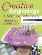 Creative Beginnings in Machine Embroidery: Innovative Ideas for Expert Results