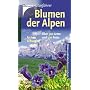 Blumen der Alpen: �ber 500 Arten