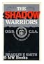 The Shadow Warriors: O.S.S. and the Origins of the C.I.A