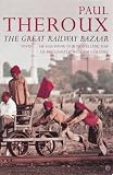 The Great Railway Bazaar: By Train Through Asia