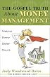 The Gospel Truth About Money Management: making Every Dollar Count