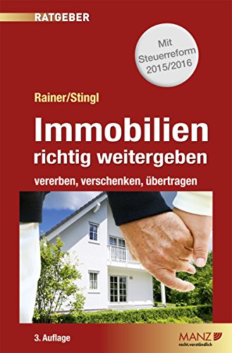 Immobilien richtig weitergeben: vererben, verschenken, übertragen (MANZ Ratgeber) (German Edition)