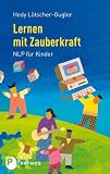 Lernen mit Zauberkraft - NLP für Kinder