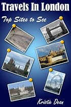 Click to Download Free Kindle Book -> Travels in London: Top Sites to See (Travels in the United Kingdom)