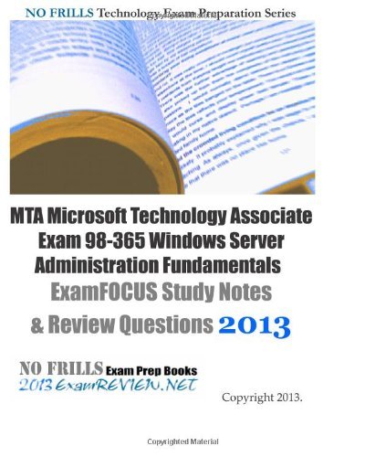 By ExamREVIEW MTA Microsoft Technology Associate Exam 98-365 Windows Server Administration Fundamentals ExamFOCUS [Paperback]