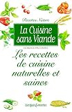 Rechercher : La Cuisine sans viande : Les Recettes de cuisine naturelles et saines