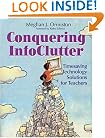 Conquering InfoClutter: Timesaving Technology Solutions for Teachers
