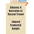 Albania; A Narrative of Recent Travel by Edward Frederick Knight