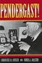 Pendergast! (MISSOURI BIOGRAPHY SERIES)