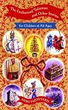 The Enchanted Talisman and Other Stories For Children of All Ages