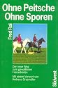 Ohne Peitsche, ohne Sporen