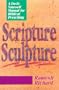 Scripture Sculpture: A Do-It-Yourself Manual for Biblical Preaching