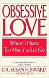 Obsessive Love: When It Hurts Too Much to Let Go