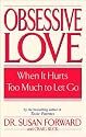 Obsessive Love: When It Hurts Too Much to Let Go