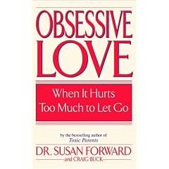 Obsessive Love: When It Hurts Too Much to Let Go