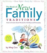 The Book of New Family Traditions: How to Create Great Rituals for Holidays & Everydays