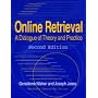 Online Retrieval: A Dialogue of Theory and Practice