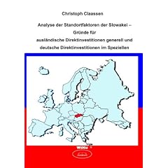 Analyse der Standortfaktoren der Slowakei - Gr�nde f�r ausl�ndische Direktinvestitionen generell und deutsche Direktinve