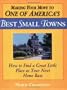 Making Your Move to One of America's Best Small Towns: How to Find a Great Little Place as Your Next Home Base