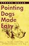 Pointing Dogs Made Easy