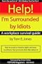 Help! I'm Surrounded by Idiots