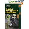 Cognitive Development in Chimpanzees by Tetsuro Matsuzawa, Masaki Tomonaga, and Masayuki Tanaka