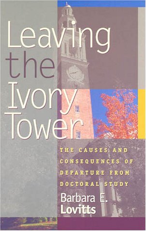 Leaving the Ivory Tower: The Causes and Consequences of Departure from Doctoral Study