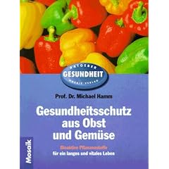 Gesundheitsschutz aus Obst und Gem�se. Bioaktive Pflanzenstoffe f�r ein langes und vitales Leben