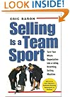 Selling Is a Team Sport : Turn Your Whole Organization into a Living, Breathing, Selling Machine