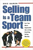 Selling Is a Team Sport : Turn Your Whole Organization into a Living, Breathing, Selling Machine