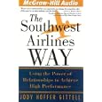 The Southwest Airlines Way: Using the Power of Relationships to Achieve High Performance